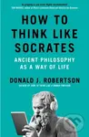 How to Think Like Socrates (Ancient Philosophy as a Way of Life) - kniha z kategorie Odborné a naučné