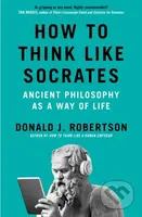 How to Think Like Socrates (Ancient Philosophy as a Way of Life) - kniha z kategorie Odborné a naučné