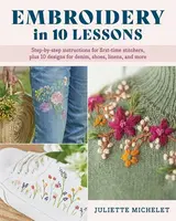 Embroidery in 10 Lessons - Juliette Michelet