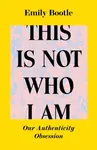 This Is Not Who I Am - Emily Bootle