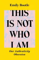 This Is Not Who I Am - Emily Bootle