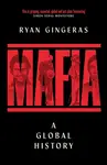 Mafia: A Global History - Gingeras Ryan