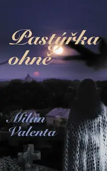 Pastýřka ohně (poškozená) - Milan Valenta