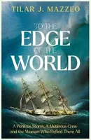 To the Edge of the World - Tilar J. Mazzeová