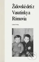 Židovské deti z Vasutinky a Rómovia - Ľudovít Virág - kniha z kategorie Historie