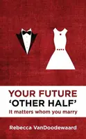 Your Future 'Other Half' - Rebecca VanDoodewaard