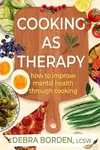 Cooking as Therapy - Debra Borden