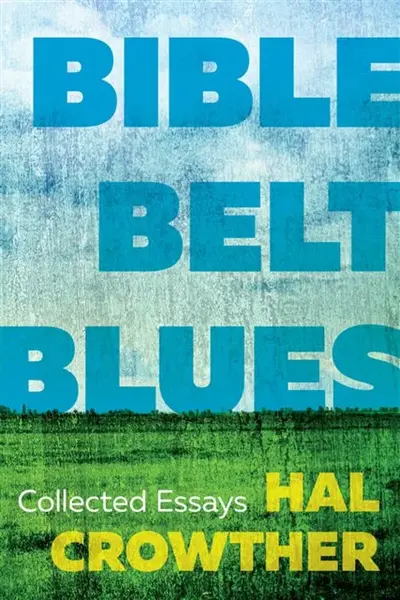 Bible Belt Blues - Hal Crowther