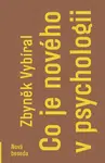 Co je nového v psychologii - Zbyněk Vybíral