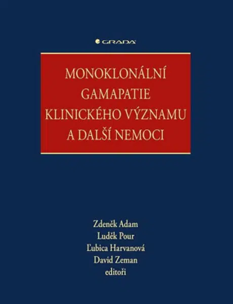 Monoklonální gamapatie klinického významu a další nemoci - Zdeněk Adam, David Zeman, Luděk Pour, Magda Vaculíková