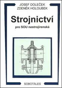 Strojnictví pro SOU nestrojírenská - Josef Doleček, Zdeněk Holoubek