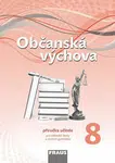 Občanská výchova 8 pro ZŠ a víceletá gymnázia - Příručka učitele - Dagmar Janošková, kolektiv autorů