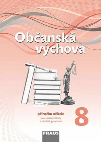 Občanská výchova 8 pro ZŠ a víceletá gymnázia - Příručka učitele - Dagmar Janošková, kolektiv autorů