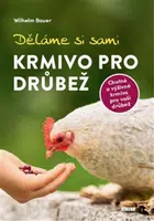 Děláme si sami krmivo pro drůbež - Wilhelm Bauer