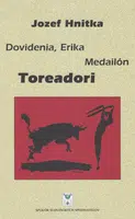 Dovidenia, Erika Medailón Toreadori - Jozef Hnitka