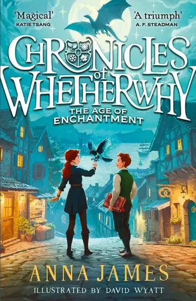 Chronicles of Whetherwhy: The Age of Enchantment - Anna James