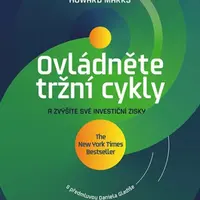 Ovládněte tržní cykly a zvýšíte své investiční zisky - Howard Marks