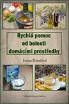Rychlá pomoc od bolesti domácími prostředky - Ivana Hasalová - e-kniha