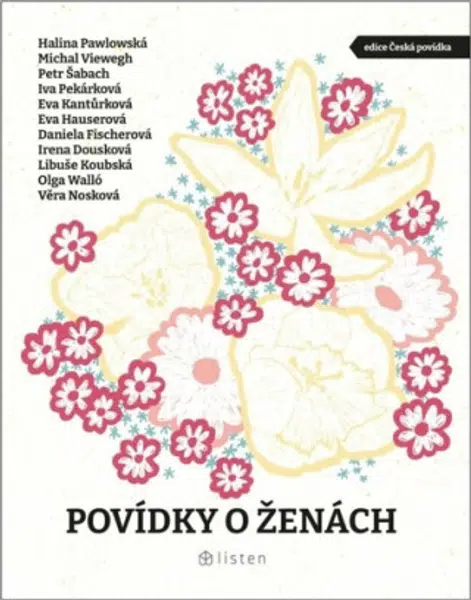 Povídky o ženách - Věra Nosková, Daniela Fischerová, Petr Šabach, Olga Walló, Eva Hauserová, Michal Viewegh, Halina Pawlowská, Eva Kantůrková, Iva Pek