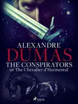 The Conspirators; or The Chevalier d'Harmental - Alexandre Dumas