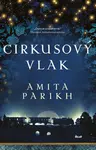 Cirkusový vlak - Amita Parikh - e-kniha