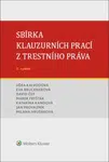 Sbírka klauzurních prací z trestního práva - Milana Hrušáková, Věra Kalvodová, Eva Brucknerová, Marek Fryšták, Jan Provazník, David Čep, Katarína Kand