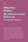 Budoucnost lidstva - Michio Kaku - e-kniha