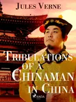 Tribulations of a Chinaman in China - Jules Verne