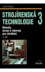 Strojírenská technologie 3, 1.díl - Jaroslav Řasa, Gabriel Vladimír