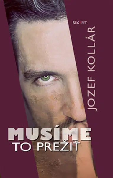 Musíme to prežiť - Jozef Kollár