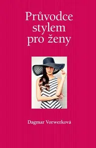 Průvodce stylem pro ženy - Dagmar Vorwerková