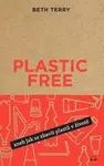 Plastic free aneb Jak se zbavit plastů v životě - Beth Terry