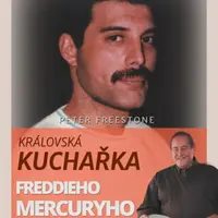 Královská kuchařka Freddieho Mercuryho - Více než 100 receptů - Peter Freestone