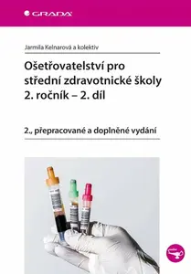 Ošetřovatelství pro střední zdravotnické školy - 2. ročník, 2. díl - Jarmila Kelnarová