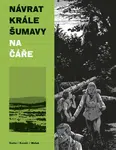 Návrat Krále Šumavy 1: Na čáře - Vojtěch Mašek, Karel Osoha, Ondřej Kavalír