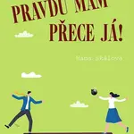 Pravdu mám přece já!