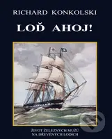Loď Ahoj! (ŽIVOT ŽELEZNÝCH MUŽŮ NA DŘEVĚNÝCH LODÍCH) - kniha z kategorie Beletrie pro děti