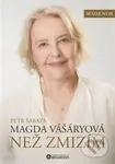 Než zmizím. Magda Vášáryová - Magda Vášáryová - kniha z kategorie Politologie a politika
