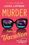 Murder Takes a Vacation - Laura Lippman