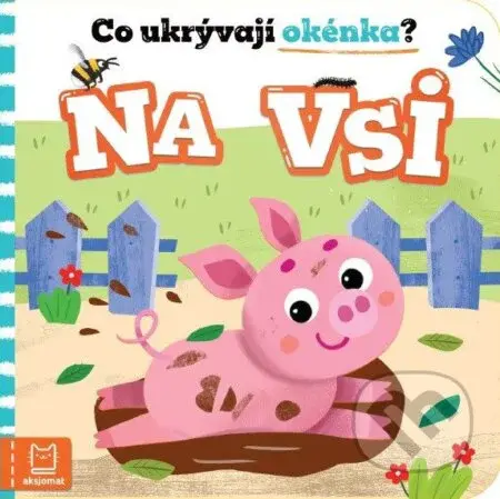 Co ukrývají okénka? Na vsi - Anna Podgórska