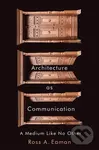 Architecture as Communication (A Medium Like No Other),Architecture as Communication (A Medium Like No Other) - kniha z kategorie Design