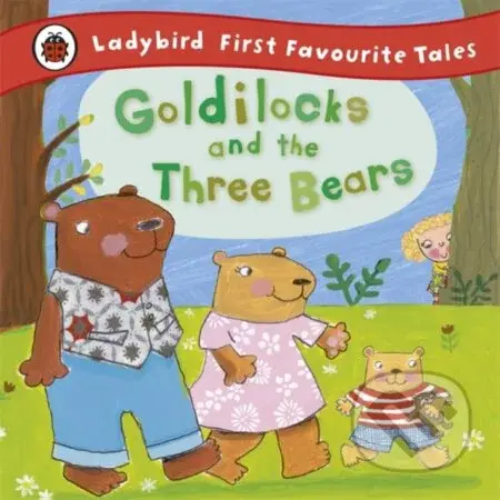 Goldilocks and the Three Bears: Ladybird First Favourite Tales - kniha z kategorie Pro děti