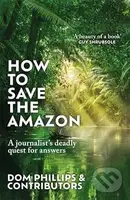 How to Save the Amazon (A journalist's deadly quest for answers) - kniha z kategorie Humanitní a společenské vědy
