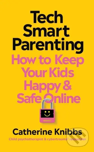 Tech-Smart Parenting (How to keep your kids happy and safe online) - kniha z kategorie Psychologie