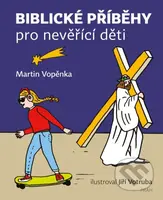 Biblické příběhy pro nevěřící děti - Martin Vopěnka, Jiří Votruba (ilustrátor) - kniha z kategorie Beletrie pro děti
