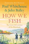 How We Fish (The Love, Life and Joy of the Riverbank) - kniha z kategorie Zdraví a životní styl