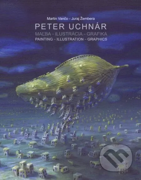 Peter Uchnár: Maľba - Ilustrácia - Grafika (Painting - Illustration - Graphics) - kniha z kategorie Umění, design a architektura