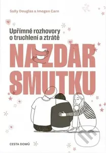 Na zdar smutku (Upřímné rozhovory o truchlení a ztrátě) - kniha z kategorie Psychologie osobnosti