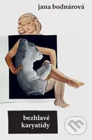 Bezhlave karyatidy - Jana Bodnárová, Lucia Tallová (ilustrátor) - kniha z kategorie Společenská beletrie