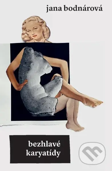 Bezhlave karyatidy - Jana Bodnárová, Lucia Tallová (ilustrátor) - kniha z kategorie Společenská beletrie